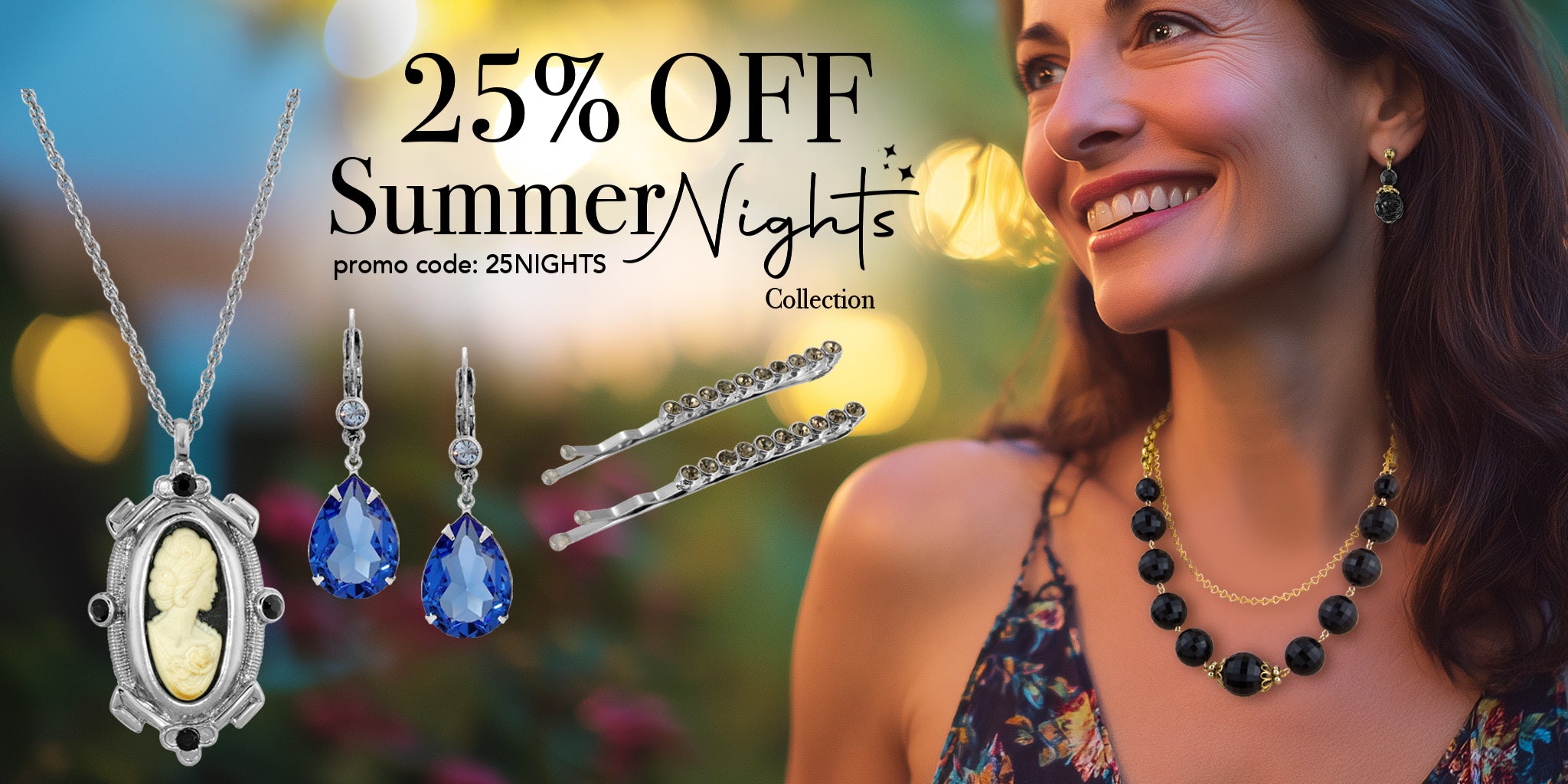 25% off Summer Nights Collection. promo code: 25nights